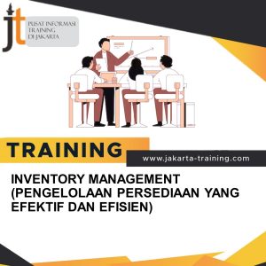 TRAINING INVENTORY MANAGEMENT (PENGELOLAAN PERSEDIAAN YANG EFEKTIF DAN EFISIEN) 