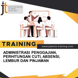 TRAINING ADMINISTRASI PENGGAJIAN, PERHITUNGAN CUTI, ABSENSI, LEMBUR DAN PINJAMAN 