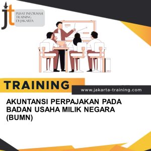 TRAINING AKUNTANSI PERPAJAKAN PADA BADAN USAHA MILIK NEGARA (BUMN) 