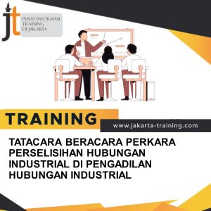 TRAINING TATACARA BERACARA PERKARA PERSELISIHAN HUBUNGAN INDUSTRIAL DI PENGADILAN HUBUNGAN INDUSTRIAL 