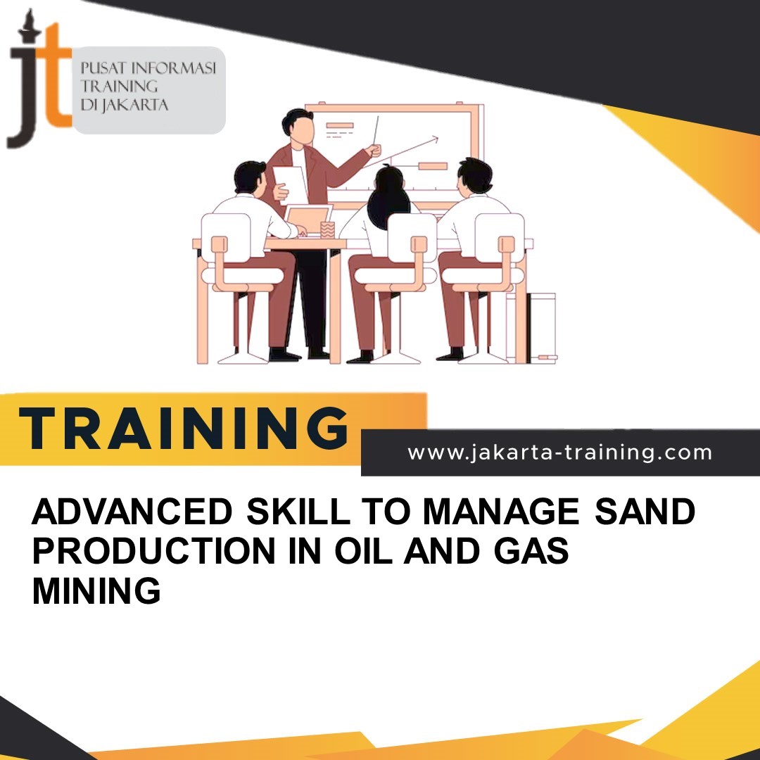 TRAINING ADVANCED SKILL TO MANAGE SAND PRODUCTION IN OIL AND GAS MINING