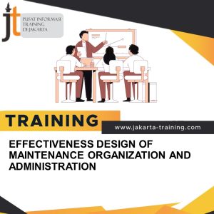 TRAINING EFFECTIVENESS DESIGN OF MAINTENANCE ORGANIZATION AND ADMINISTRATION 