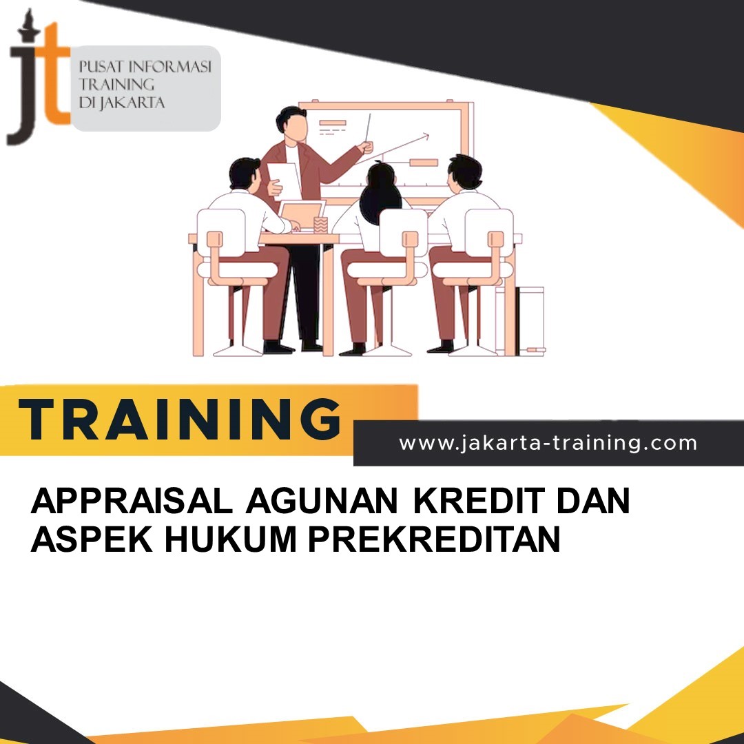 TRAINING APPRAISAL AGUNAN KREDIT DAN ASPEK HUKUM PREKREDITAN