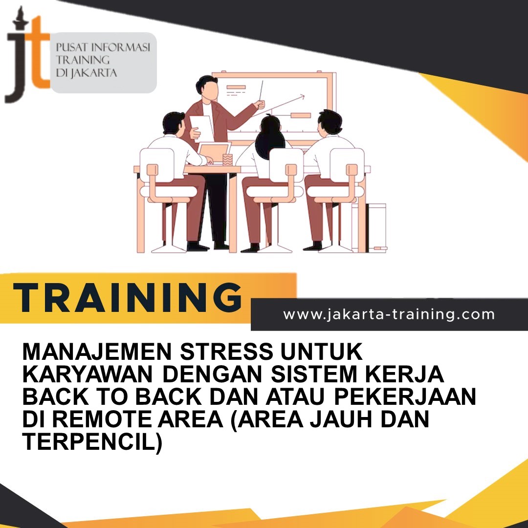 TRAINING MANAJEMEN STRESS UNTUK KARYAWAN DENGAN SISTEM KERJA BACK TO BACK DAN ATAU PEKERJAAN DI REMOTE AREA (AREA JAUH DAN TERPENCIL)