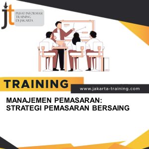 TRAINING MANAJEMEN PEMASARAN: STRATEGI PEMASARAN BERSAING 
