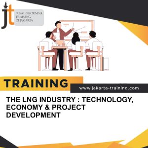 TRAINING THE LNG INDUSTRY : TECHNOLOGY, ECONOMY & PROJECT DEVELOPMENT 