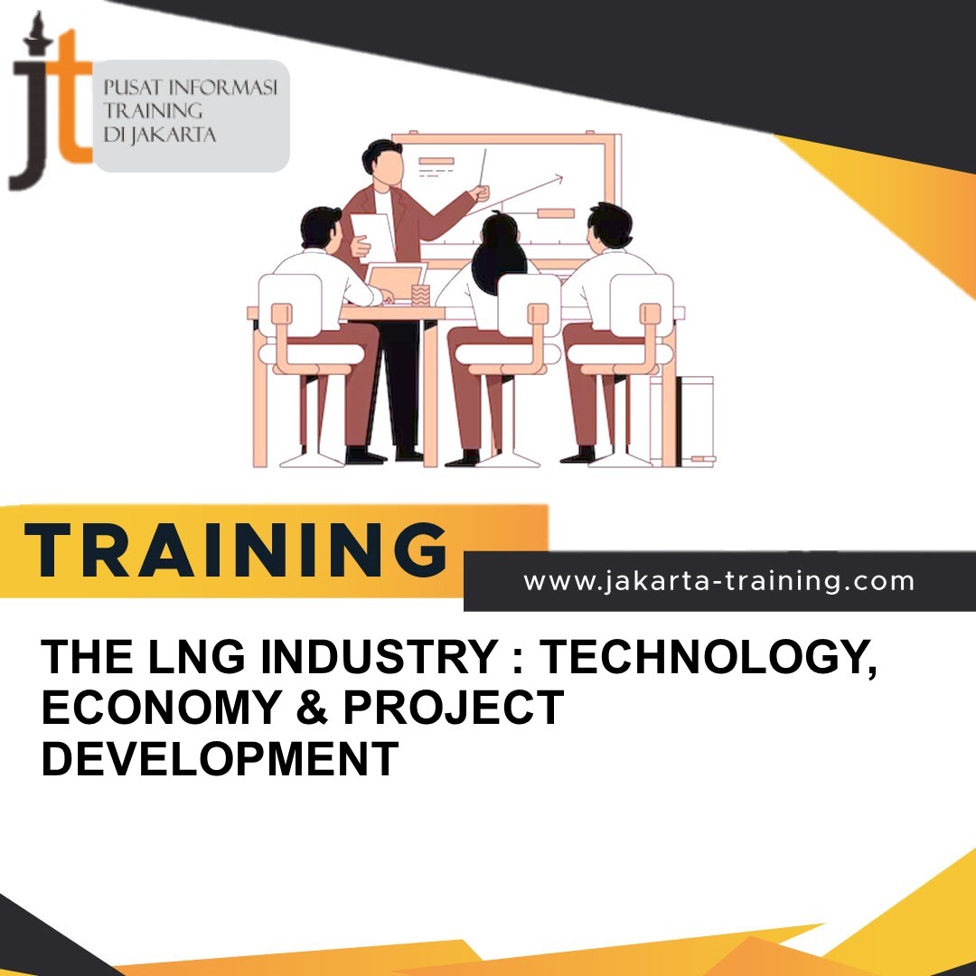 TRAINING THE LNG INDUSTRY : TECHNOLOGY, ECONOMY & PROJECT DEVELOPMENT