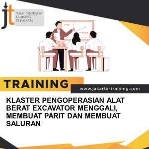TRAINING KLASTER PENGOPERASIAN ALAT BERAT EXCAVATOR MENGGALI, MEMBUAT PARIT DAN MEMBUAT SALURAN 