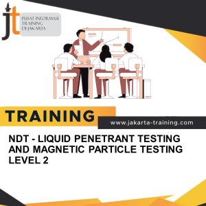 TRAINING NDT - LIQUID PENETRANT TESTING AND MAGNETIC PARTICLE TESTING LEVEL 2 
