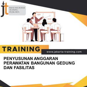 TRAINING PENYUSUNAN ANGGARAN PERAWATAN BANGUNAN GEDUNG DAN FASILITAS 