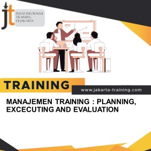 TRAINING MANAJEMEN TRAINING : PLANNING, EXCECUTING AND EVALUATION 