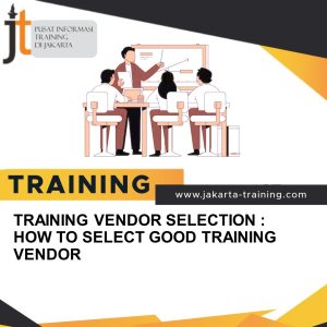 TRAINING VENDOR SELECTION: HOW TO SELECT GOOD TRAINING VENDOR 