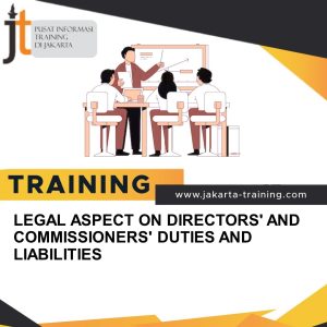 TRAINING LEGAL ASPECT ON DIRECTORS' AND COMMISSIONERS' DUTIES AND LIABILITIES 