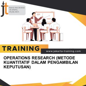 TRAINING OPERATIONS RESEARCH (METODE KUANTITATIF DALAM PENGAMBILAN KEPUTUSAN) 