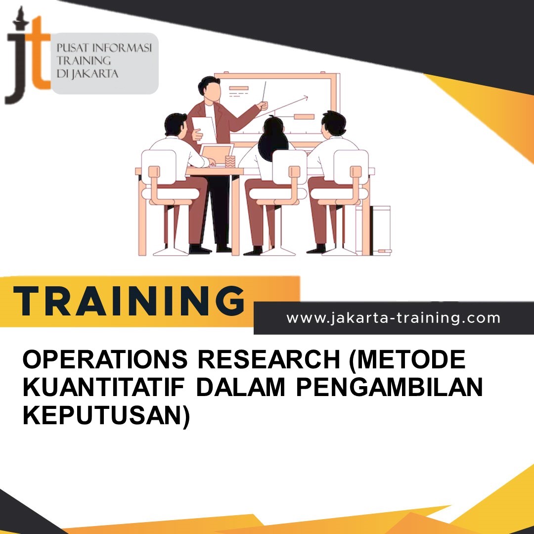 TRAINING OPERATIONS RESEARCH (METODE KUANTITATIF DALAM PENGAMBILAN KEPUTUSAN)