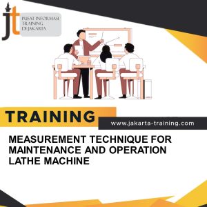 TRAINING MEASUREMENT TECHNIQUE FOR MAINTENANCE AND OPERATION LATHE MACHINE 