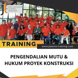 PELATIHAN PENGENDALIAN MUTU & HUKUM PROYEK KONSTRUKSI