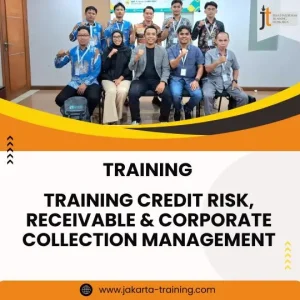 TRAINING CREDIT RISK, RECEIVABLE & CORPORATE COLLECTION MANAGEMENT