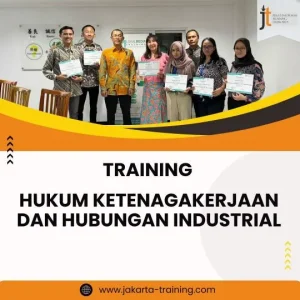 PELATIHAN HUKUM KETENAGAKERJAAN DAN HUBUNGAN INDUSTRIAL