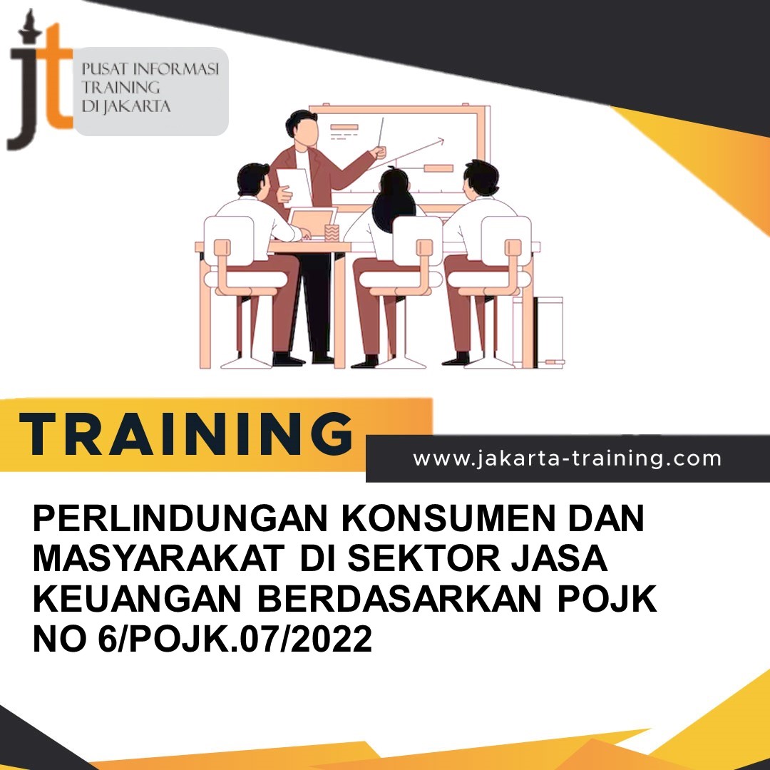 TRAINING PERLINDUNGAN KONSUMEN DAN MASYARAKAT DI SEKTOR JASA KEUANGAN BERDASARKAN POJK NO 6/POJK.07/2022