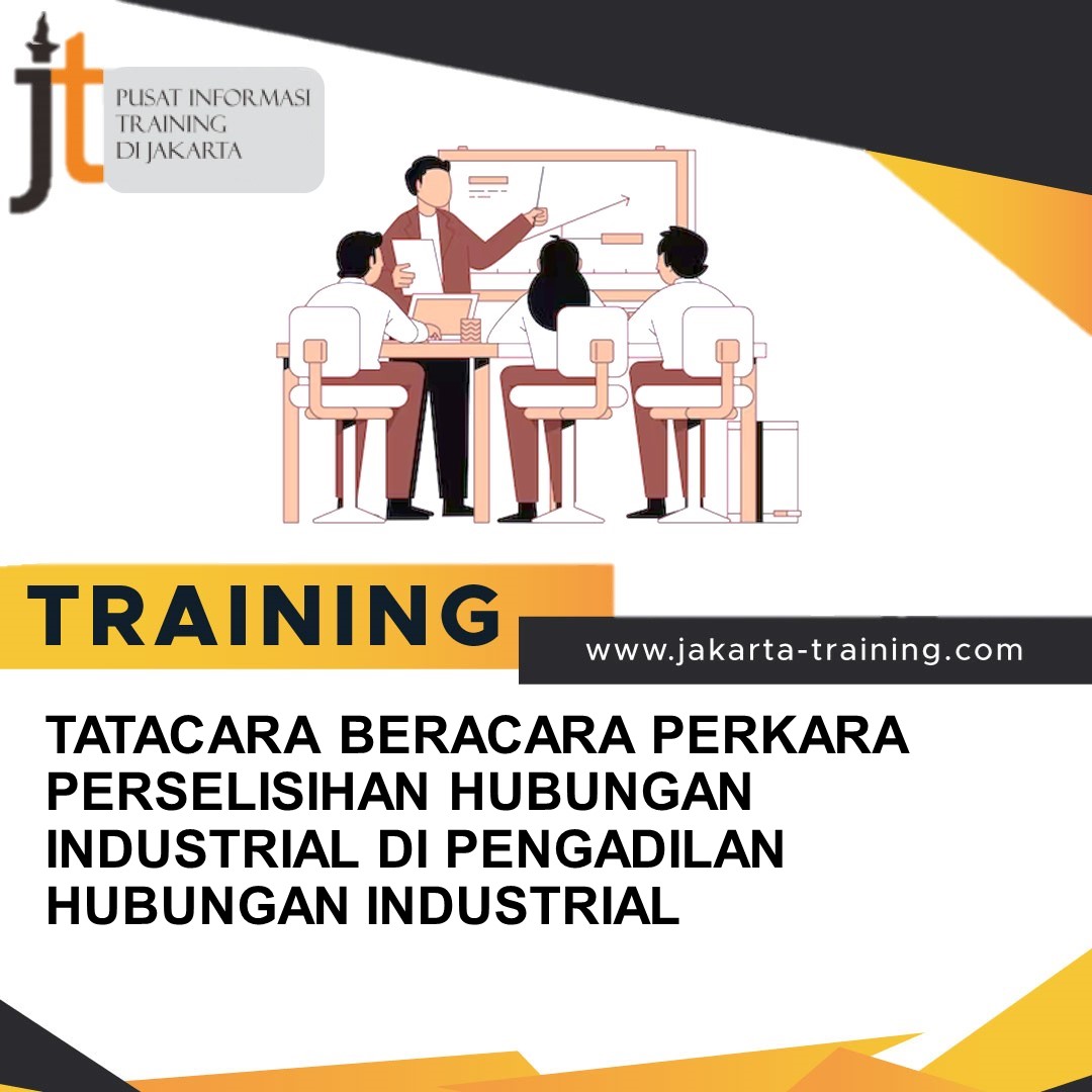 TRAINING TATACARA BERACARA PERKARA PERSELISIHAN HUBUNGAN INDUSTRIAL DI PENGADILAN HUBUNGAN INDUSTRIAL