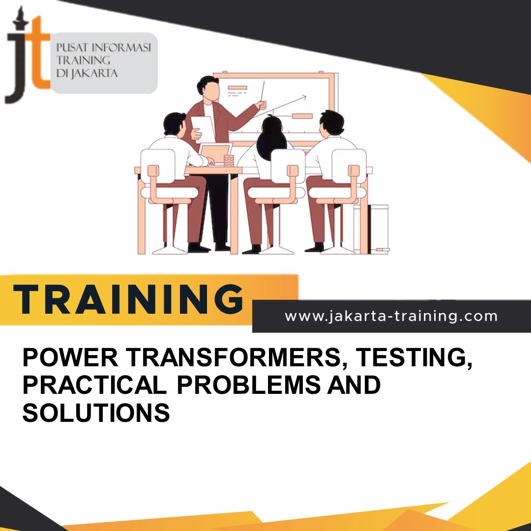 TRAINING POWER TRANSFORMERS, TESTING, PRACTICAL PROBLEMS AND SOLUTIONS
