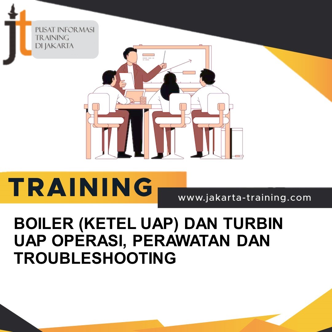 TRAINING BOILER (KETEL UAP) DAN TURBIN UAP OPERASI, PERAWATAN DAN TROUBLESHOOTING