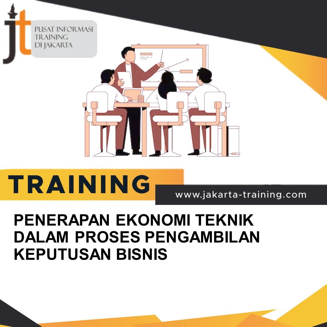 TRAINING PENERAPAN EKONOMI TEKNIK DALAM PROSES PENGAMBILAN KEPUTUSAN BISNIS