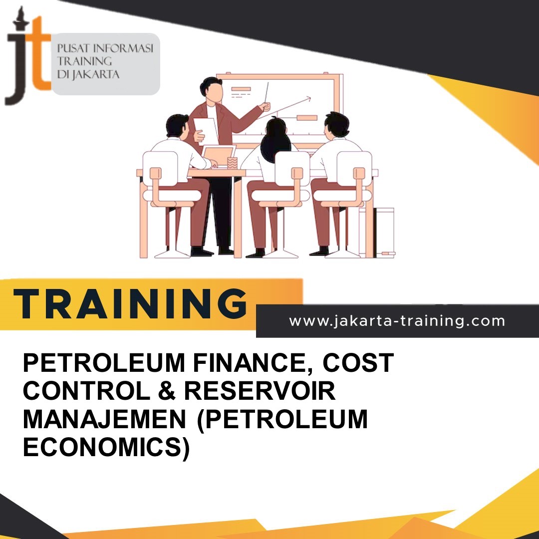 TRAINING PETROLEUM FINANCE, COST CONTROL & RESERVOIR MANAJEMEN (PETROLEUM ECONOMICS)