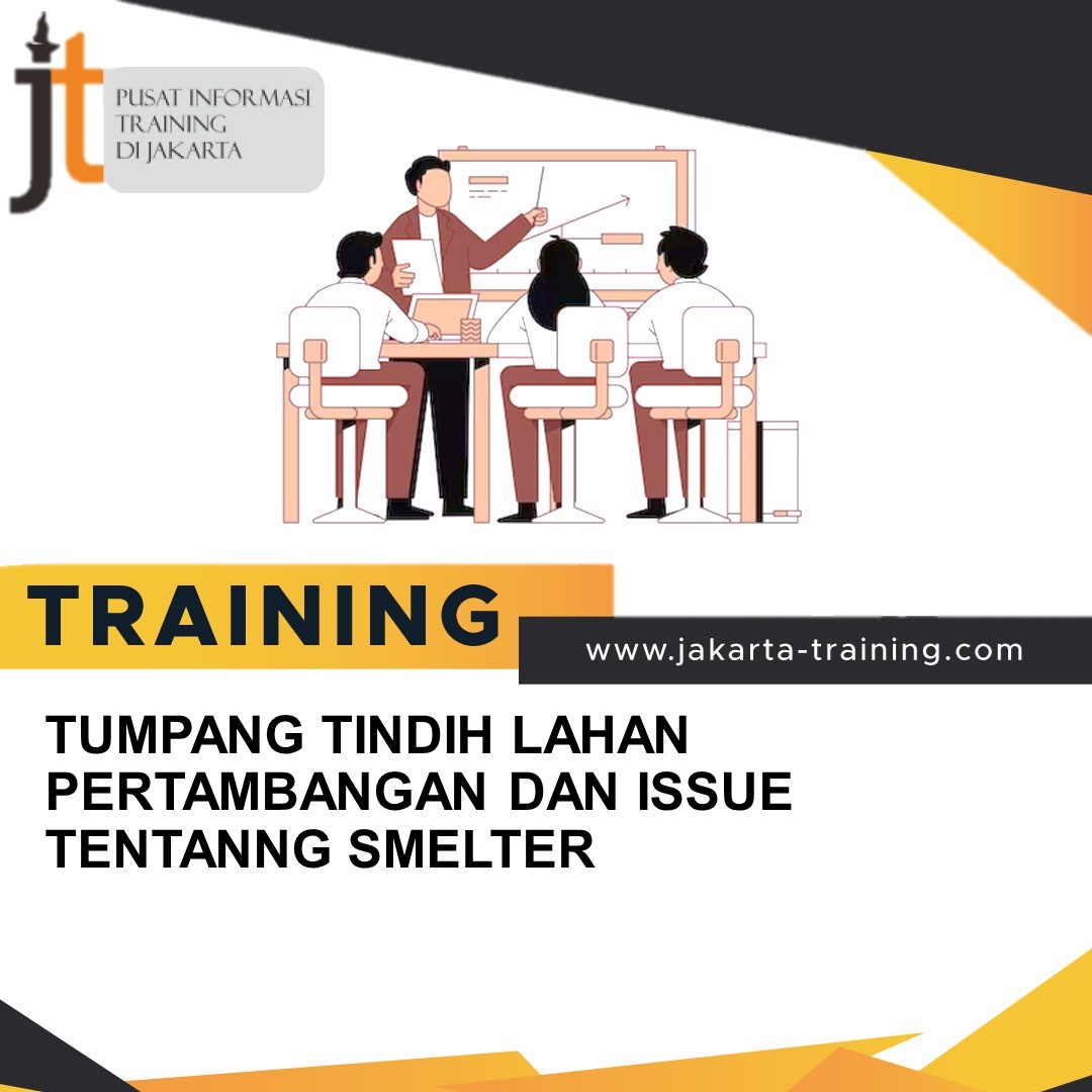 TRAINING TUMPANG TINDIH LAHAN PERTAMBANGAN DAN ISSUE TENTANG SMELTER