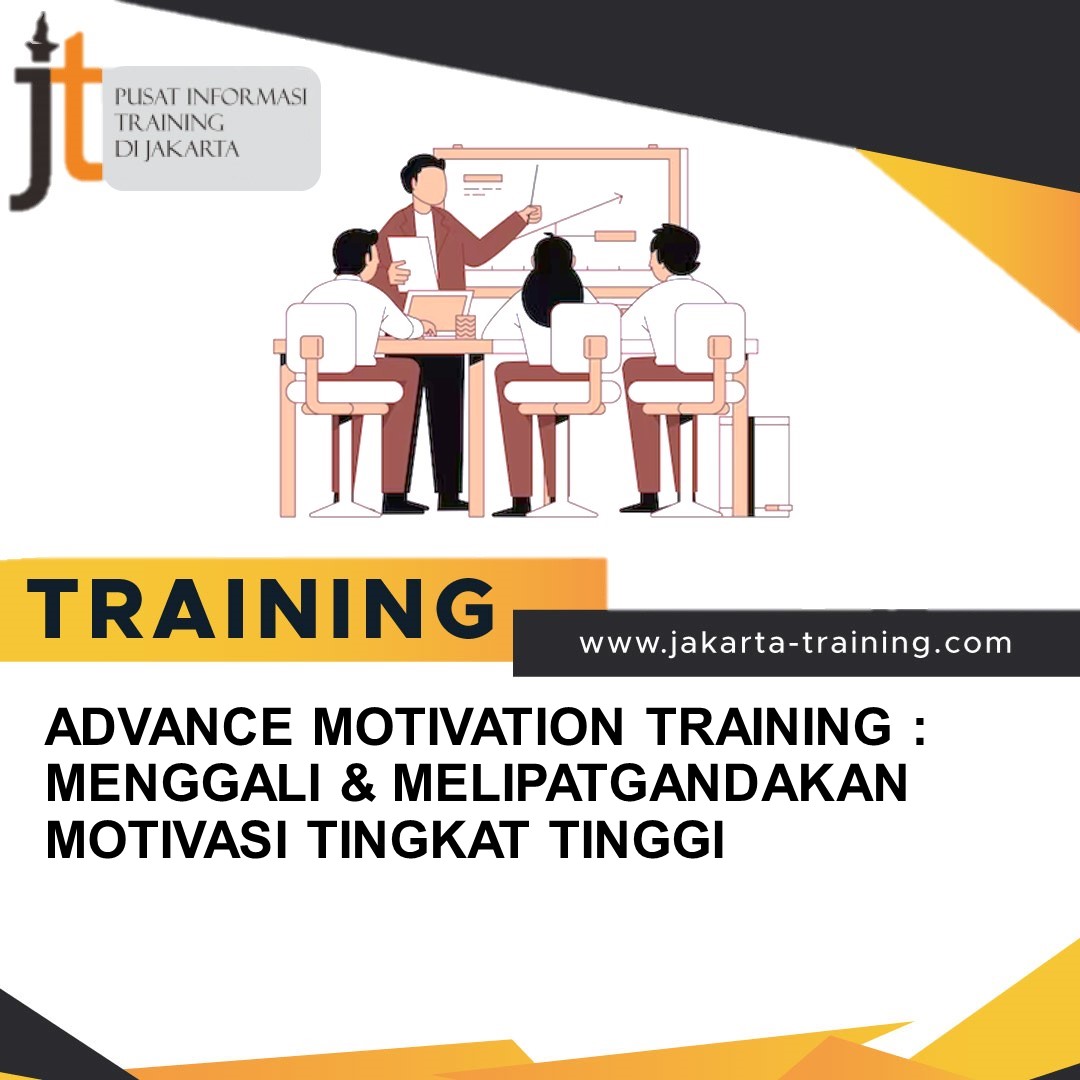 TRAINING ADVANCE MOTIVATION TRAINING : MENGGALI & MELIPATGANDAKAN MOTIVASI TINGKAT TINGGI
