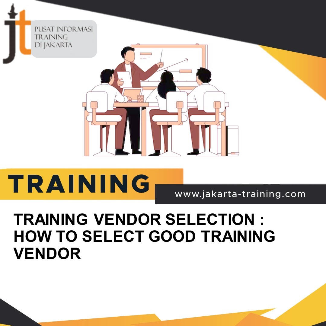 TRAINING VENDOR SELECTION: HOW TO SELECT GOOD TRAINING VENDOR