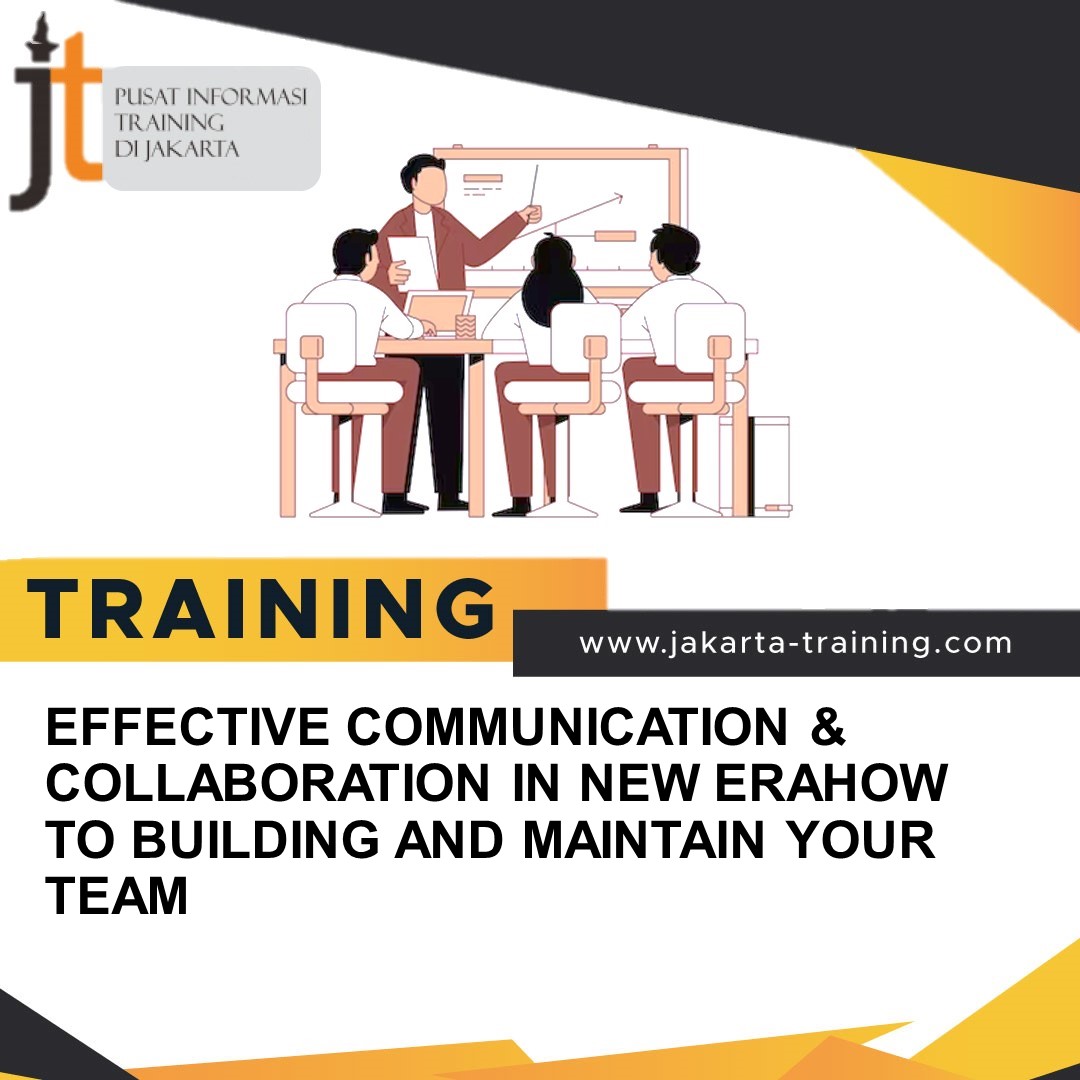 TRAINING EFFECTIVE COMMUNICATION & COLLABORATION IN NEW ERA HOW TO BUILDING AND MAINTAIN YOUR TEAM